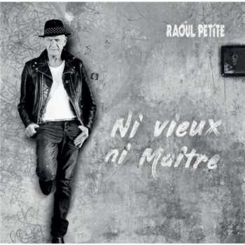 CD Raoul Petite: Ni Vieux Ni Maître