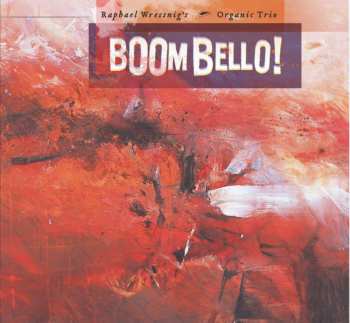 CD Raphael Wressnig's Organic Trio: Boom Bello!