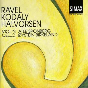 Album Ravel / Kodaly / Halvorsen / Birkeland / Sponberg: Sonata For Violin & Cello