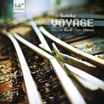 CD Ravel / Olthuis / Trio Suleika: Voyage A L'horizon Seul