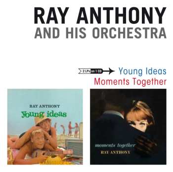 Album Ray Anthony & His Orchestra: Young Ideas /  Moments Together