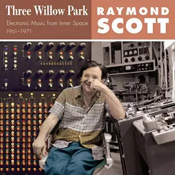 Three Willow Park: Electronic Music From Inner Space, 1961–1971