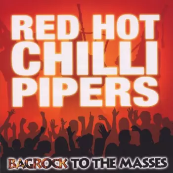 Red Hot Chilli Pipers: Bagrock To The Masses