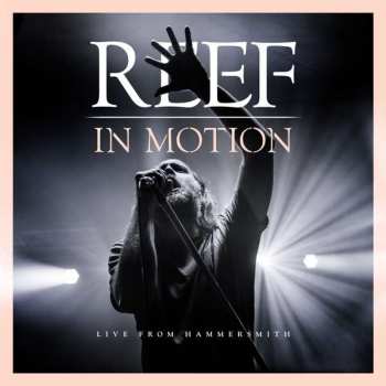2LP/Blu-ray Reef: In Motion: Live From Hammersmith LTD | NUM | CLR