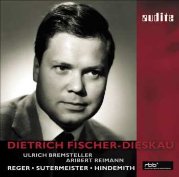 CD Dietrich Fischer-Dieskau: Reger • Sutermeister • Hindemith
