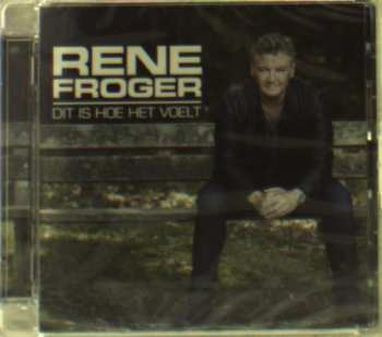Album Rene Froger: Dit Is Hoe Het Voelt