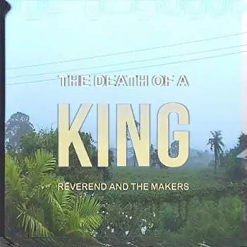 Reverend And The Makers: The Death Of A King