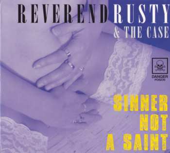CD Reverend Rusty & The Case: Sinner Not A Saint DIGI