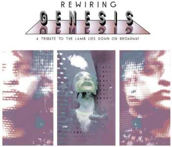 2LP Rewiring Genesis: Rewiring Genesis: Tribute To The Lamb Lies Down On