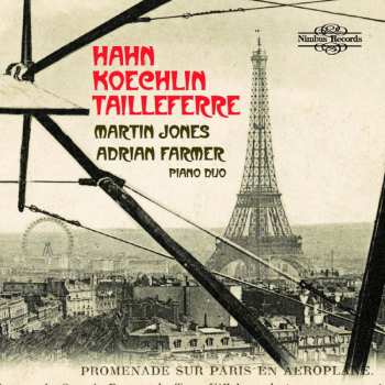2CD Reynaldo Hahn: Martin Jones & Adrian Farmer - Hahn / Koechlin / Tailleferre