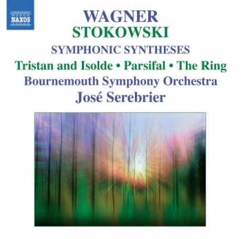CD Leopold Stokowski: Symphonic Syntheses: Tristan And Isolde - Parsifal - The Ring