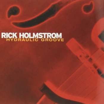 Album Rick Holmstrom: Hydraulic Groove