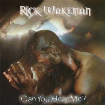 CD Rick Wakeman: Can You Hear Me ?