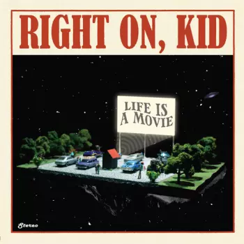 Right On Kid!: Life Is A Movie
