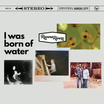 Rivers,revere: I Was Born Of Water