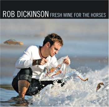 2CD Rob Dickinson: Fresh Wine For The Horses DLX