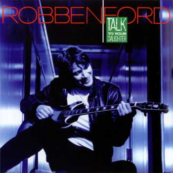 LP Robben Ford: Talk To Your Daughter