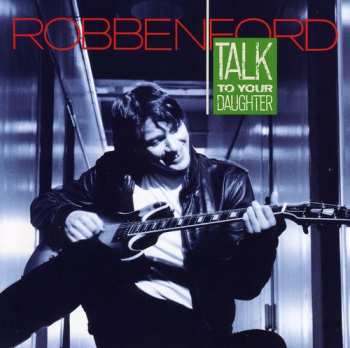 CD Robben Ford: Talk To Your Daughter