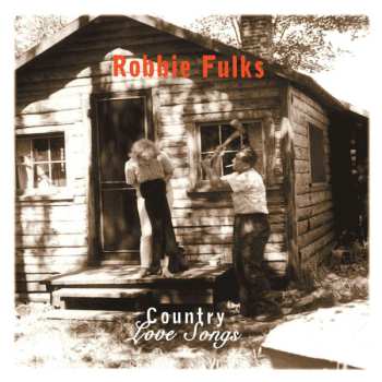 CD Robbie Fulks: Country Love Songs