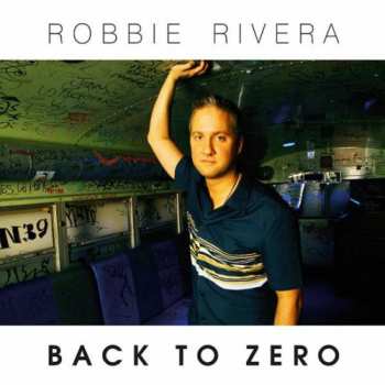 Album Robbie Rivera: Back To Zero