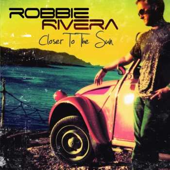 Album Robbie Rivera: Closer To The Sun
