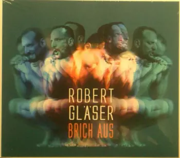Robert Gläser: Brich Aus