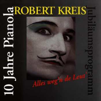 CD Robert Kreis: 10 Jahre Pianola - Alles weg'n de Leut