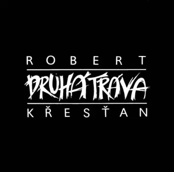 Robert Křesťan: Robert Křesťan A Druhá Tráva