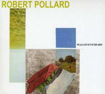 Album Robert Pollard: We All Got Out Of The Army