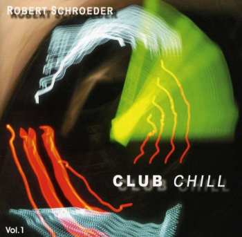 CD Robert Schröder: Club Chill Vol. 1