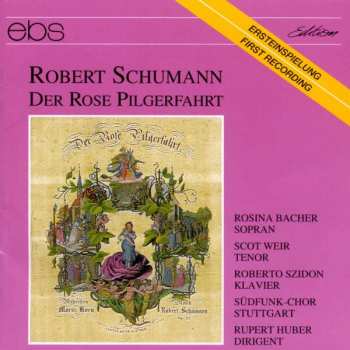 Album Robert Schumann: Der Rose Pilgerfahrt