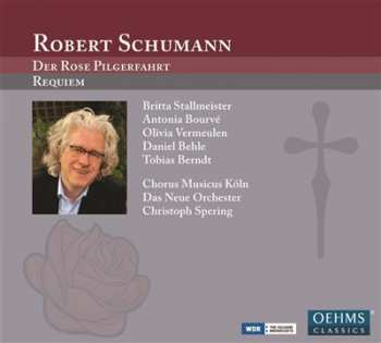 Album Robert Schumann: Der Rose Pilgerfahrt ; Requiem