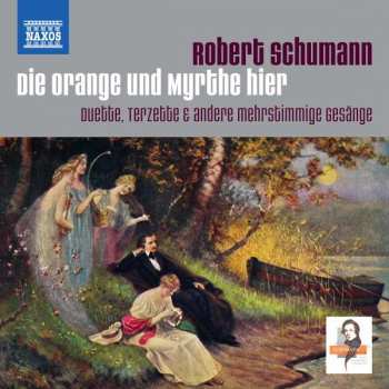 2CD Robert Schumann: Duette & Terzette "die Orange Und Myrthe Hier"