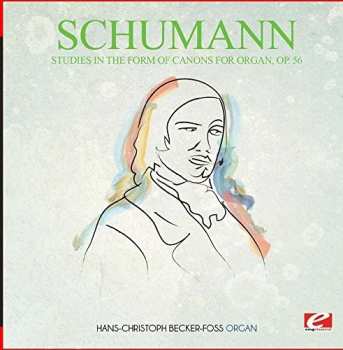 Album Robert Schumann: Studies In The Form Of Canons For Organ Op. 56