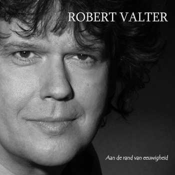 Album Robert Valter: Aan De Rand Van Eeuwigheid