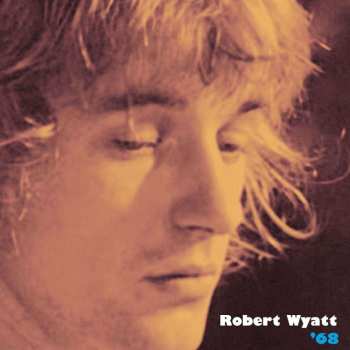 CD Robert Wyatt: '68