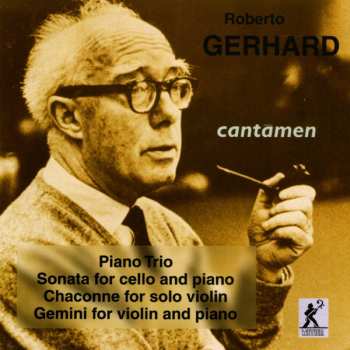 CD Roberto Gerhard: Piano Trio / Cello Sonata / Chaconne / Gemini