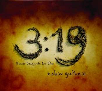 Album Robin Guthrie: 3:19 - Bande Originale Du Film