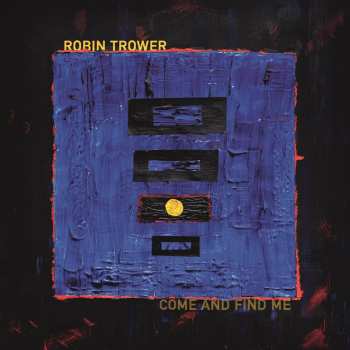 Album Robin Trower: Come And Find Me
