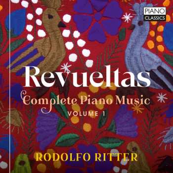 Album Rodolfo Ritter: Revueltas: Complete Pno Music Vol. 1