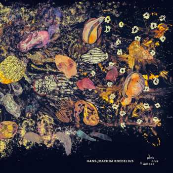 CD Hans-Joachim Roedelius: Pink Blue & Amber