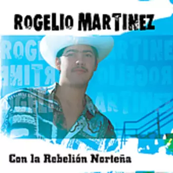 Rogelio Martínez: Con la Rebelión Norteña