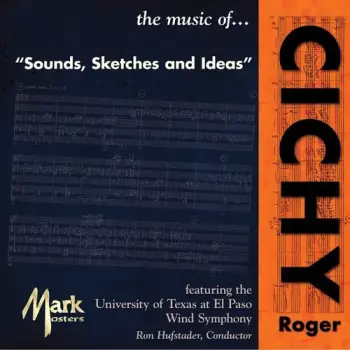 Roger Cichy: The Music Of... Cichy, Roger • Sounds, Sketches And Ideas