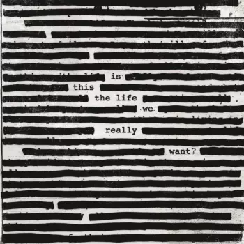 Roger Waters: Is This The Life We Really Want?