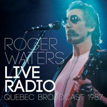 CD Roger Waters: Live Radio (Quebec Broadcast 1987)