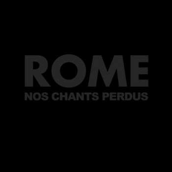 CD Rome: Nos Chants Perdus