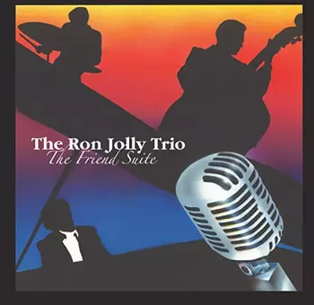 The Ron Jolly Trio: The Friend Suite