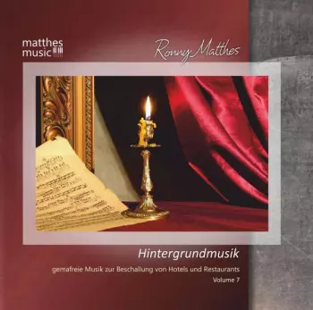 Ronny Matthes: Hintergrundmusik Vol. 7 - Gemafreie Musik Zur Beschallung Von Hotels & Restaurants