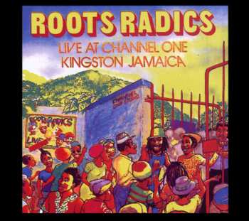 Album The Roots Radics: Live At Channel One Kingston Jamaica