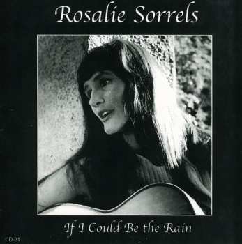 Album Rosalie Sorrels: If I Could Be The Rain